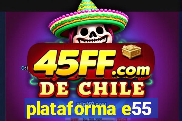 plataforma e55